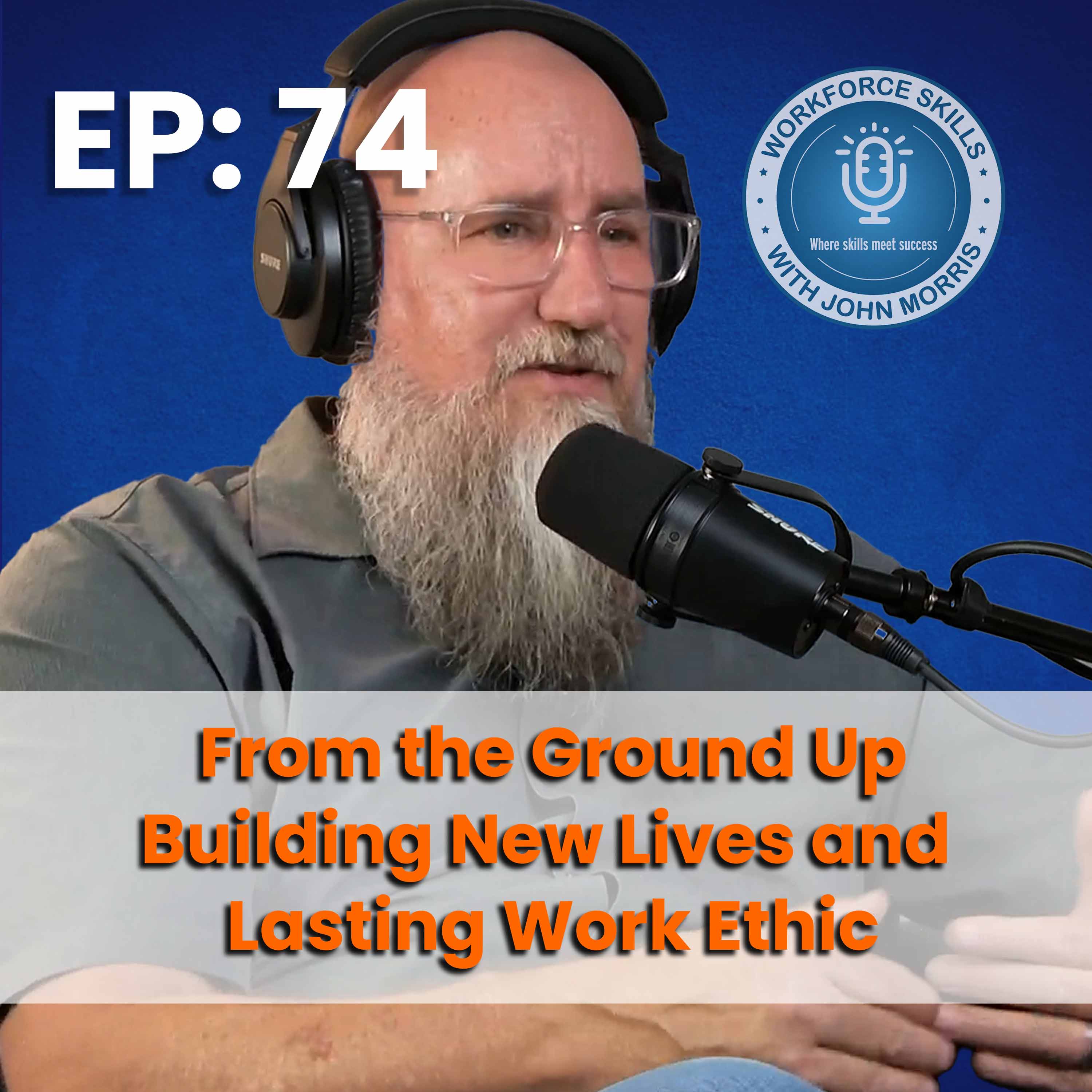 Episode 74: From the Ground Up: Building New Lives and Lasting Work Ethic episode artwork