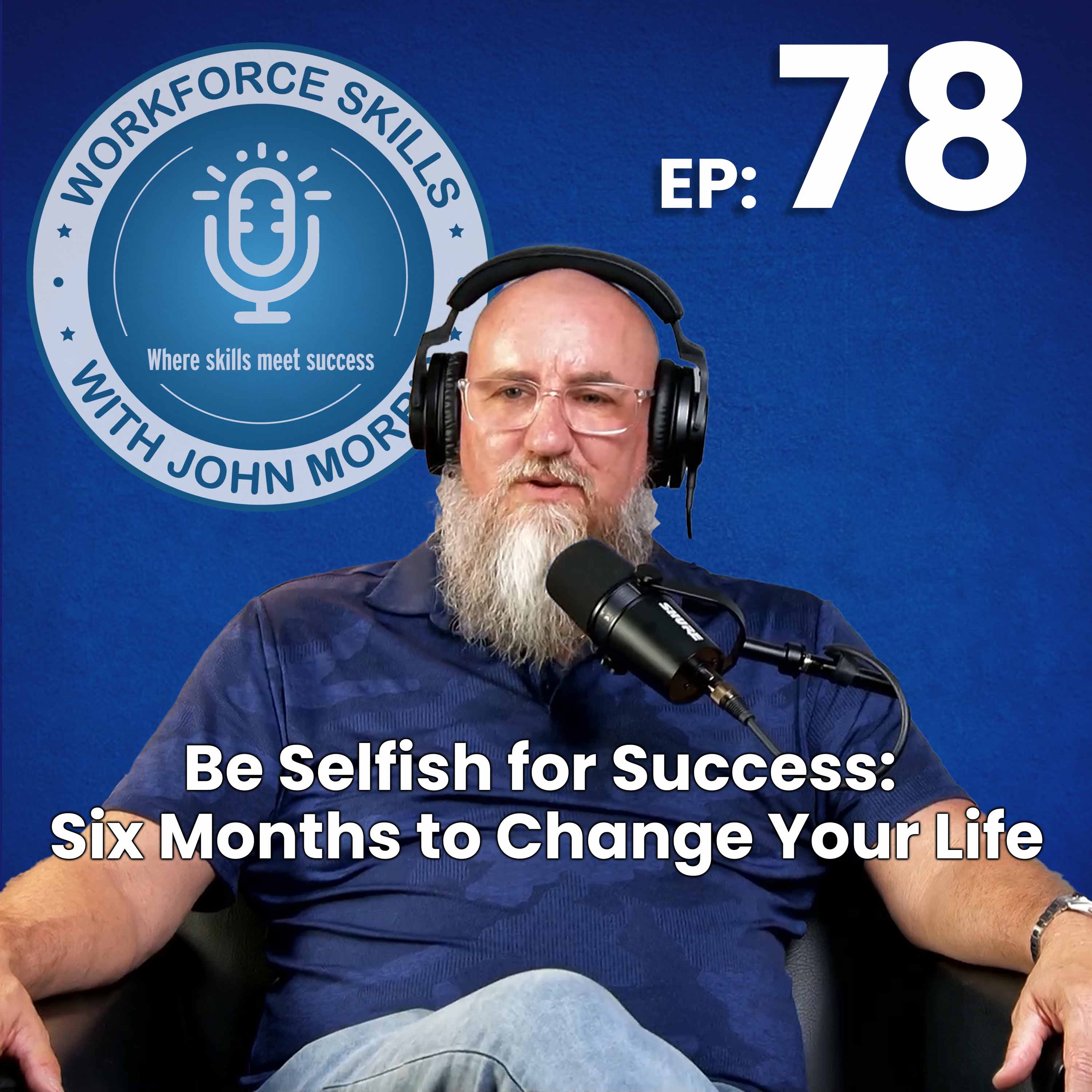 Episode 78: Be Selfish for Success: Six Months to Change Your Life episode artwork