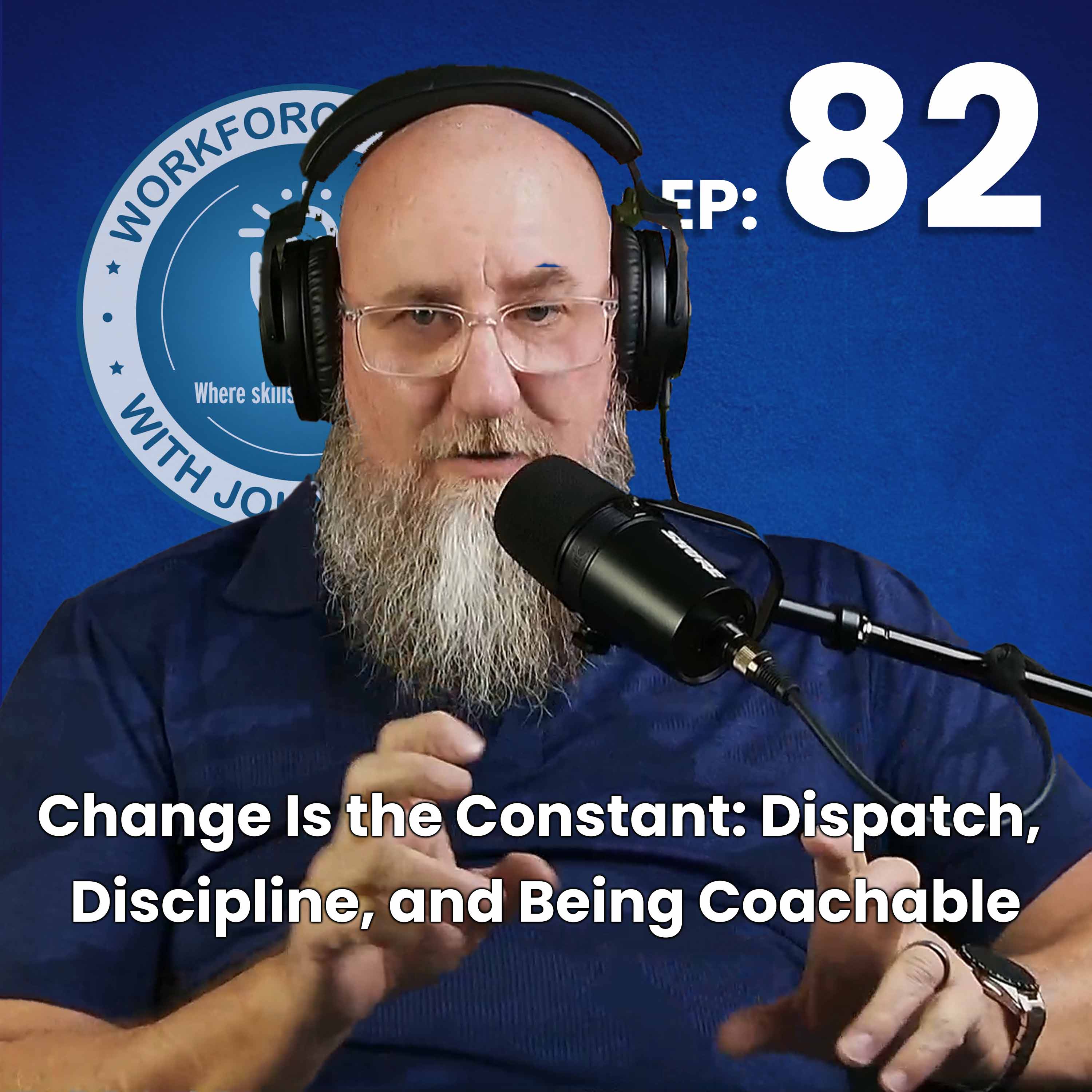 Episode 82: Change Is the Constant: Dispatch, Discipline, and Being Coachable episode artwork