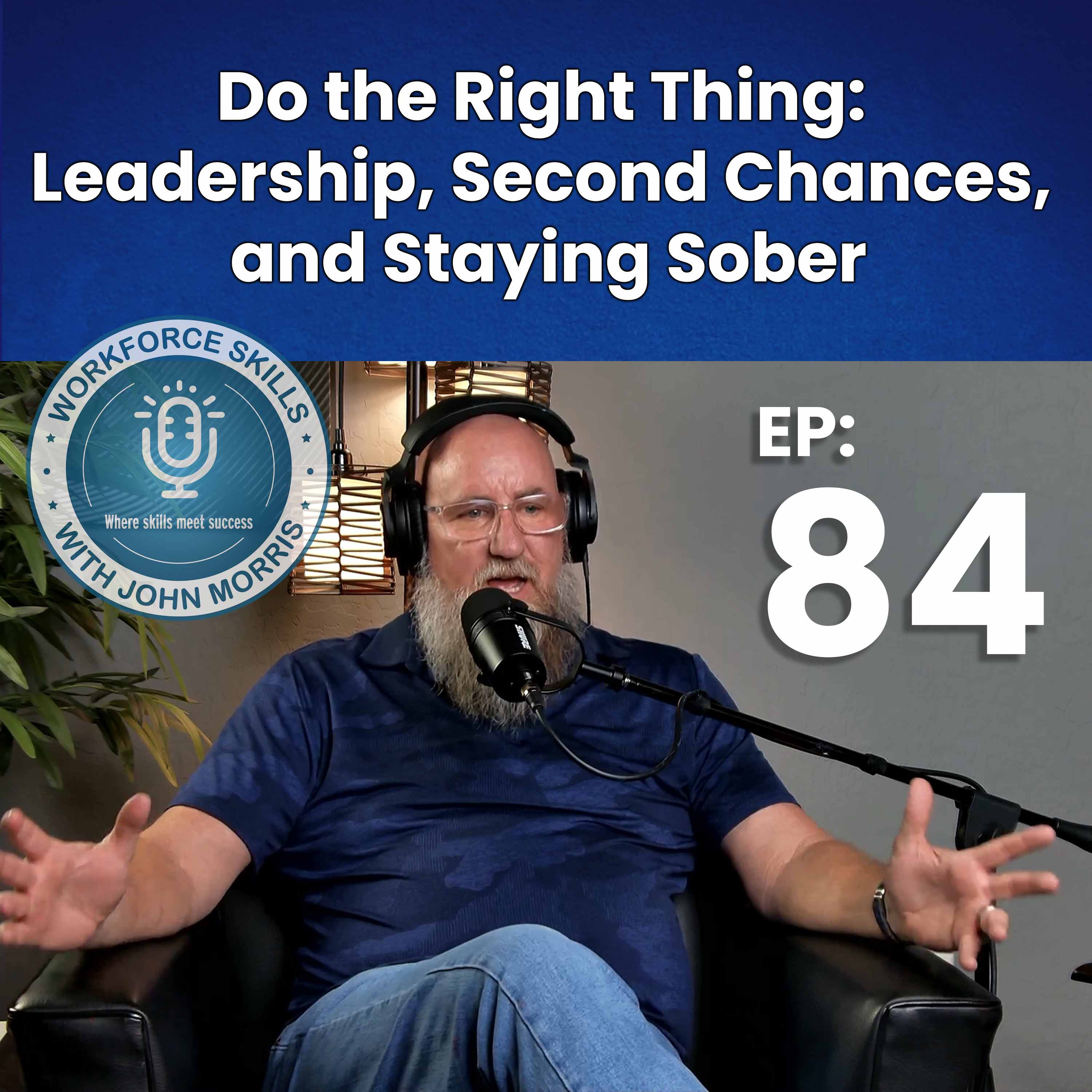 Episode 84: Do the Right Thing: Leadership, Second Chances, and Staying Sober episode artwork