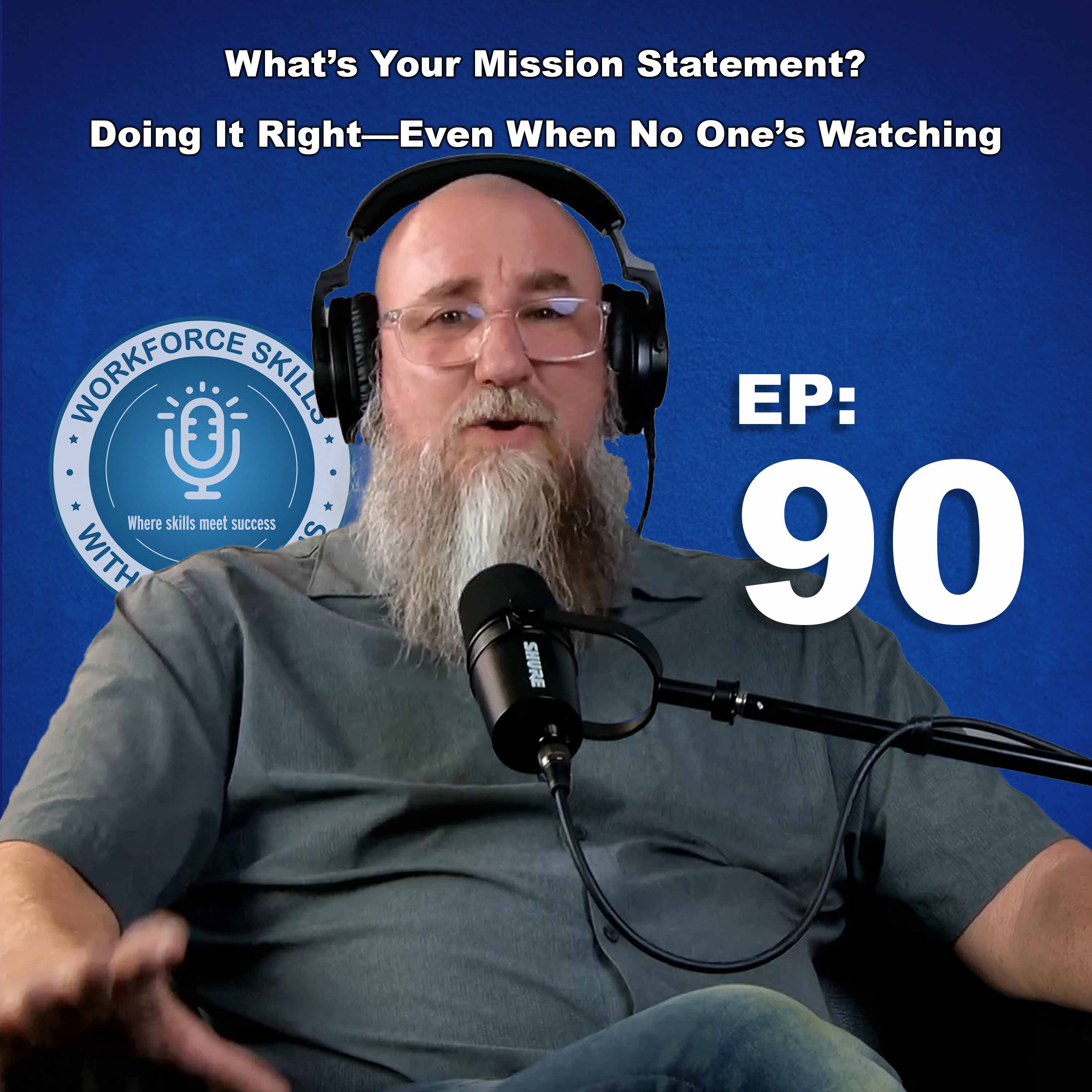 Episode 90: What’s Your Mission Statement? Doing It Right—Even When No One’s Watching episode artwork