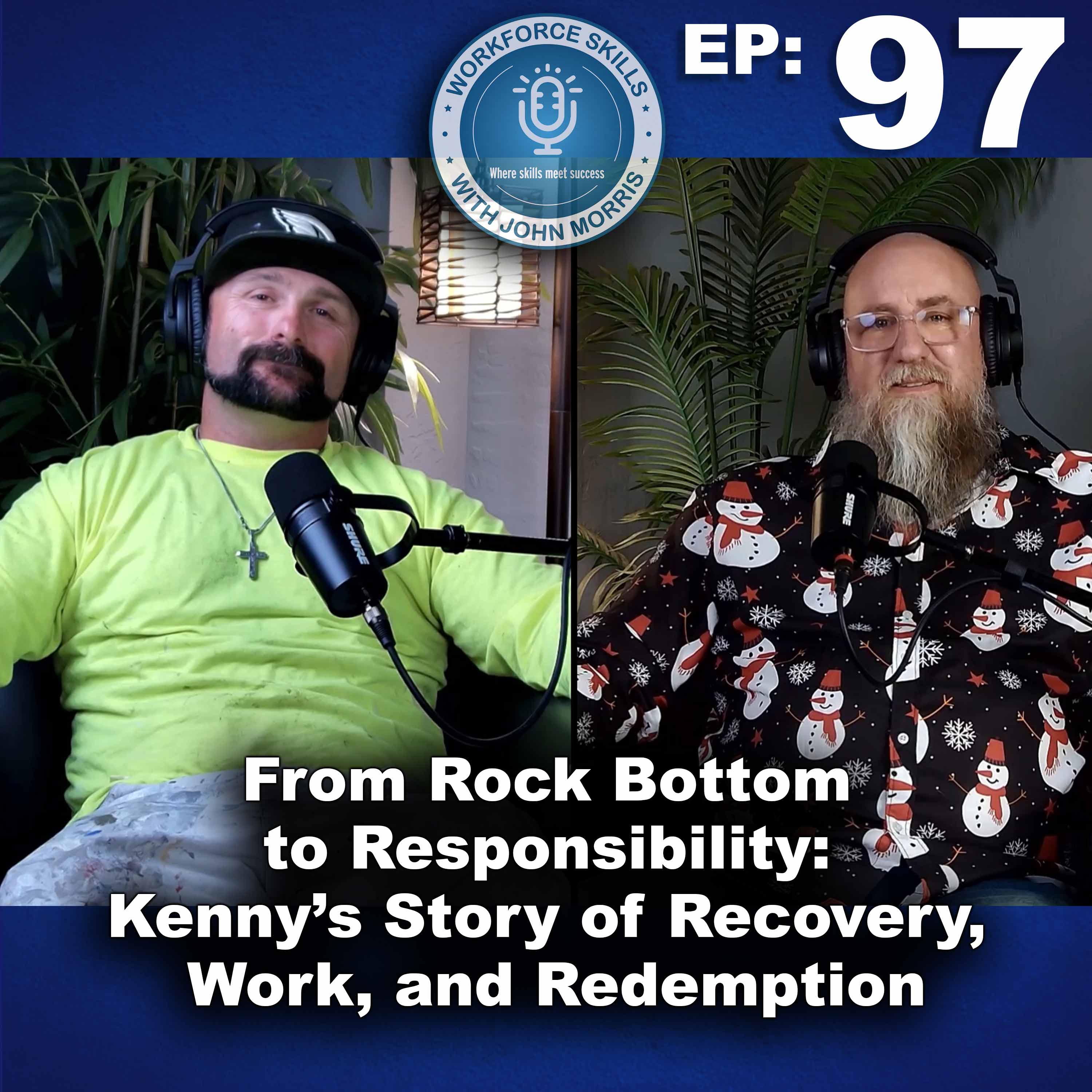 Episode 97: From Rock Bottom to Responsibility: Kenny’s Story of Recovery, Work, and Redemption episode artwork