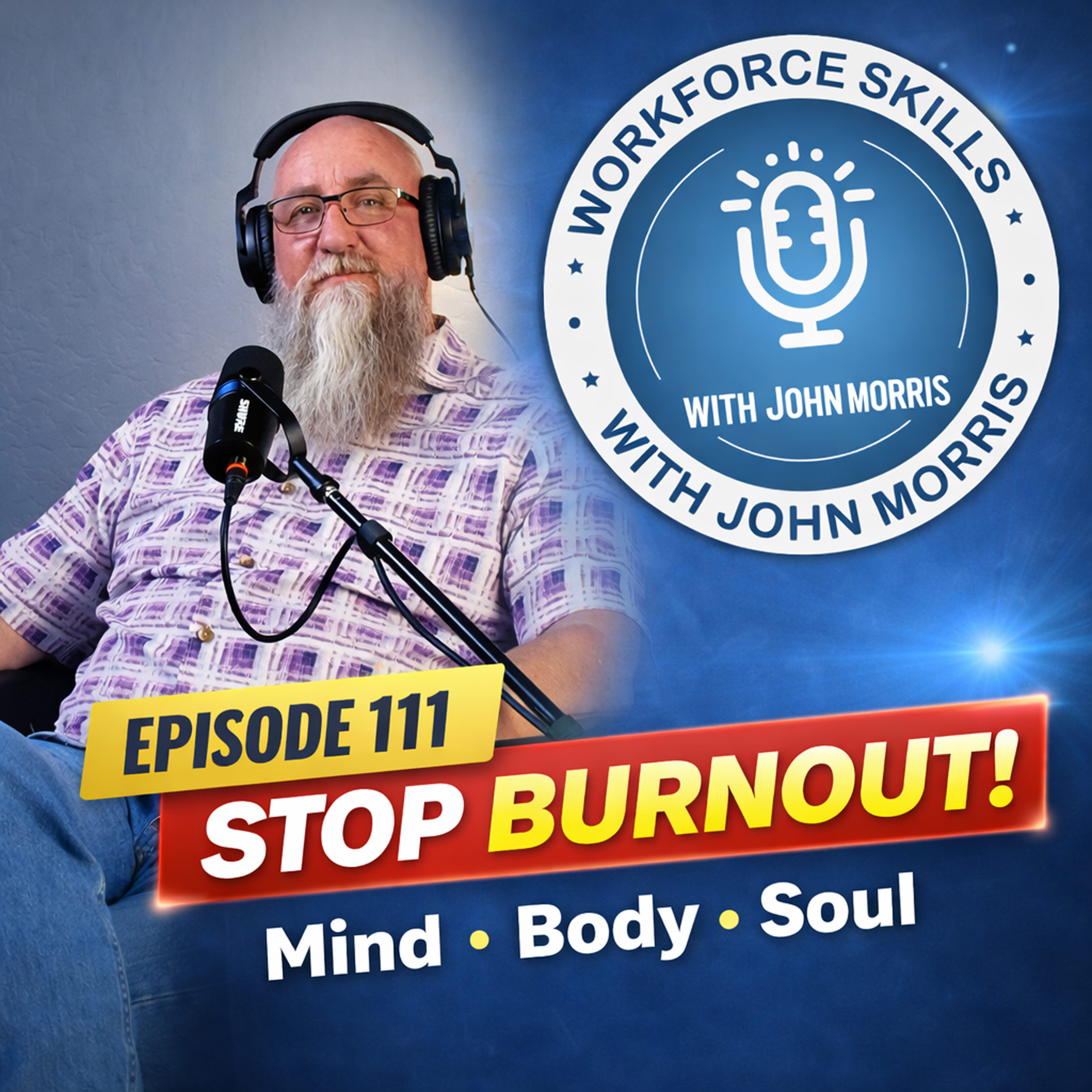 Mind, Body & Soul: The Balance That Keeps You From Burning Out - Episode 111 episode artwork