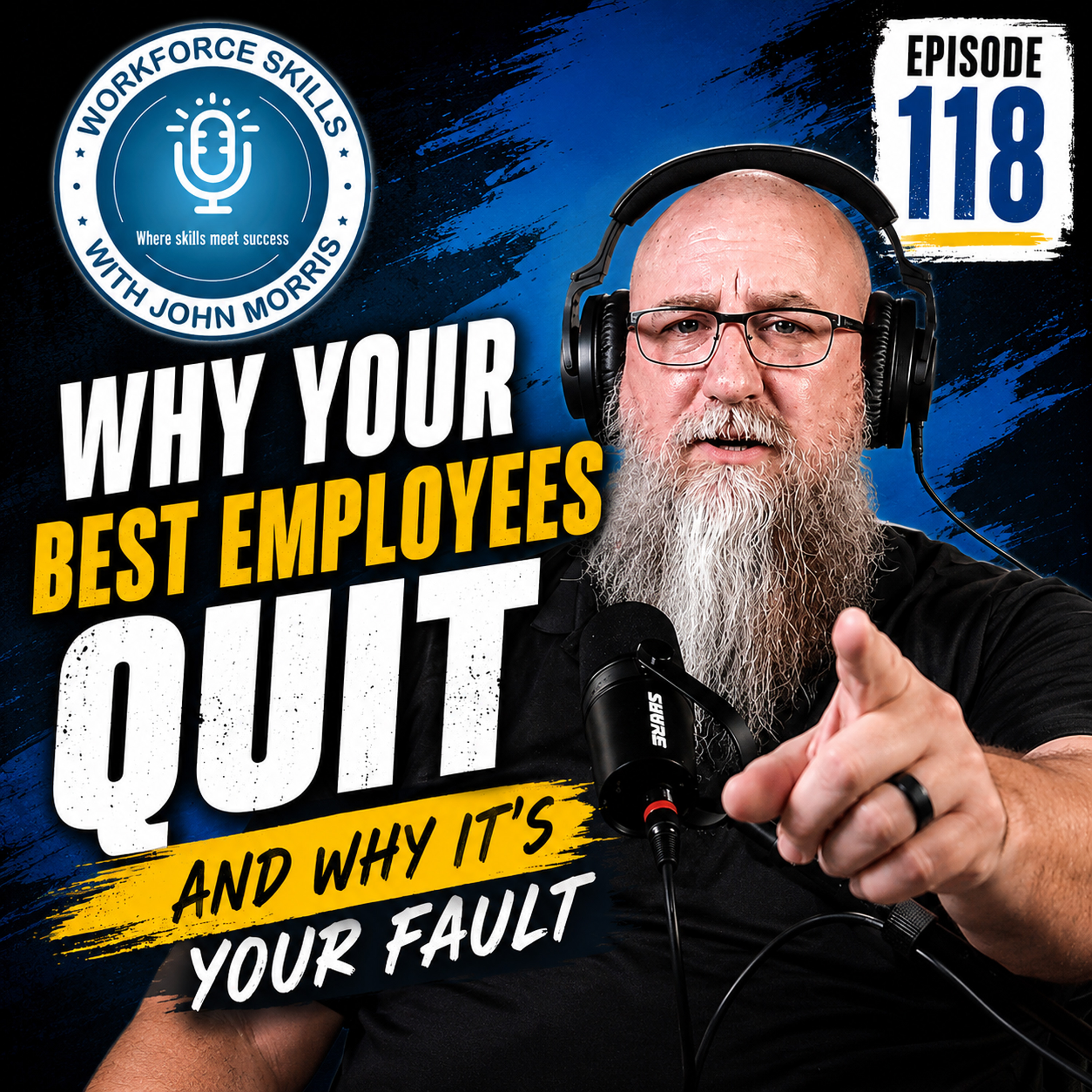 Why Your Best Employees Quit — And Why It’s Your Fault - Episode 118 episode artwork
