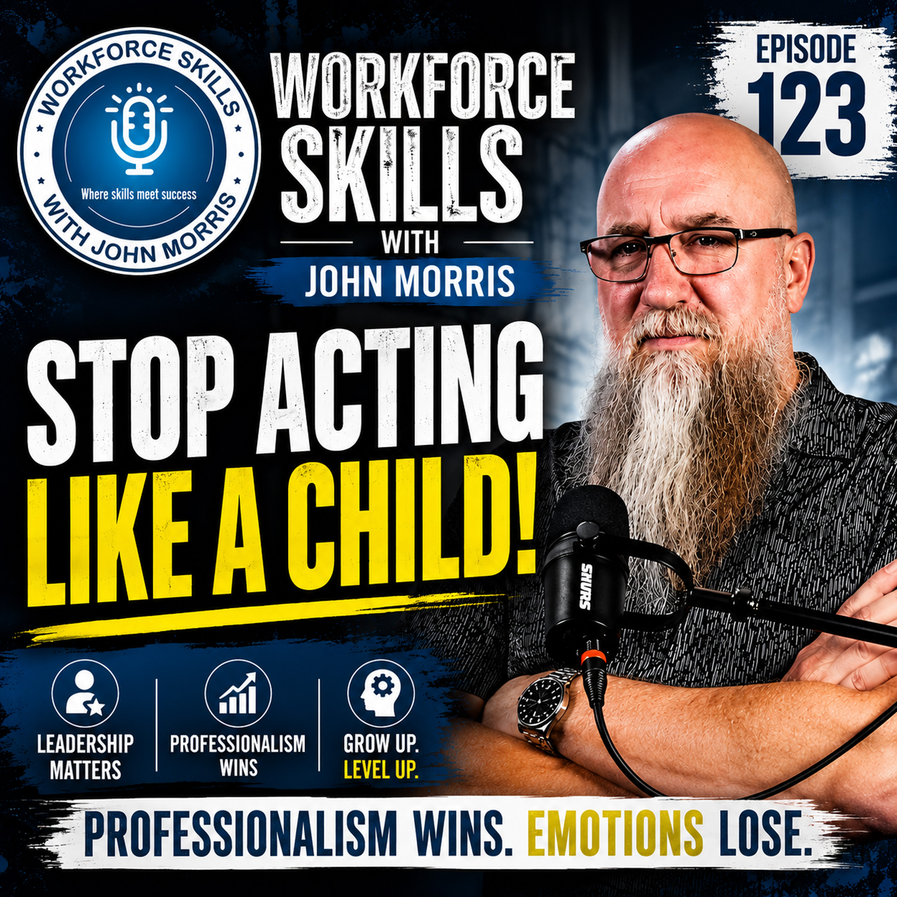 Professionalism Over Emotion: Why Leaders Must Stay Calm Under Pressure - Episode 123 episode artwork